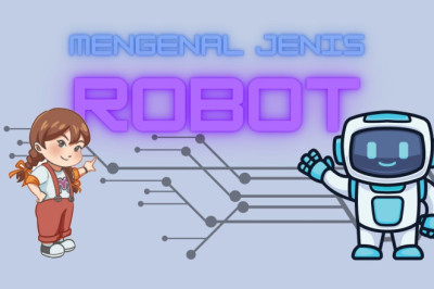 Mengenal Robot dan Jenisnya