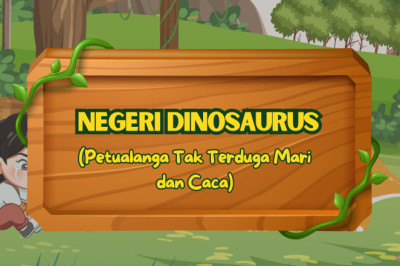 Negeri Dinosaurus: Petualangan Tak Terduga Mari dan Caca