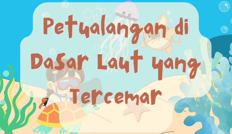 Petualangan di Dasar Laut yang Tercemar