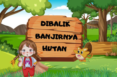 Di Balik Banjirnya Hutan