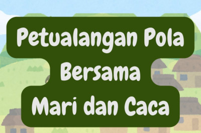 Petualangan Pola Bersama Mari dan Caca